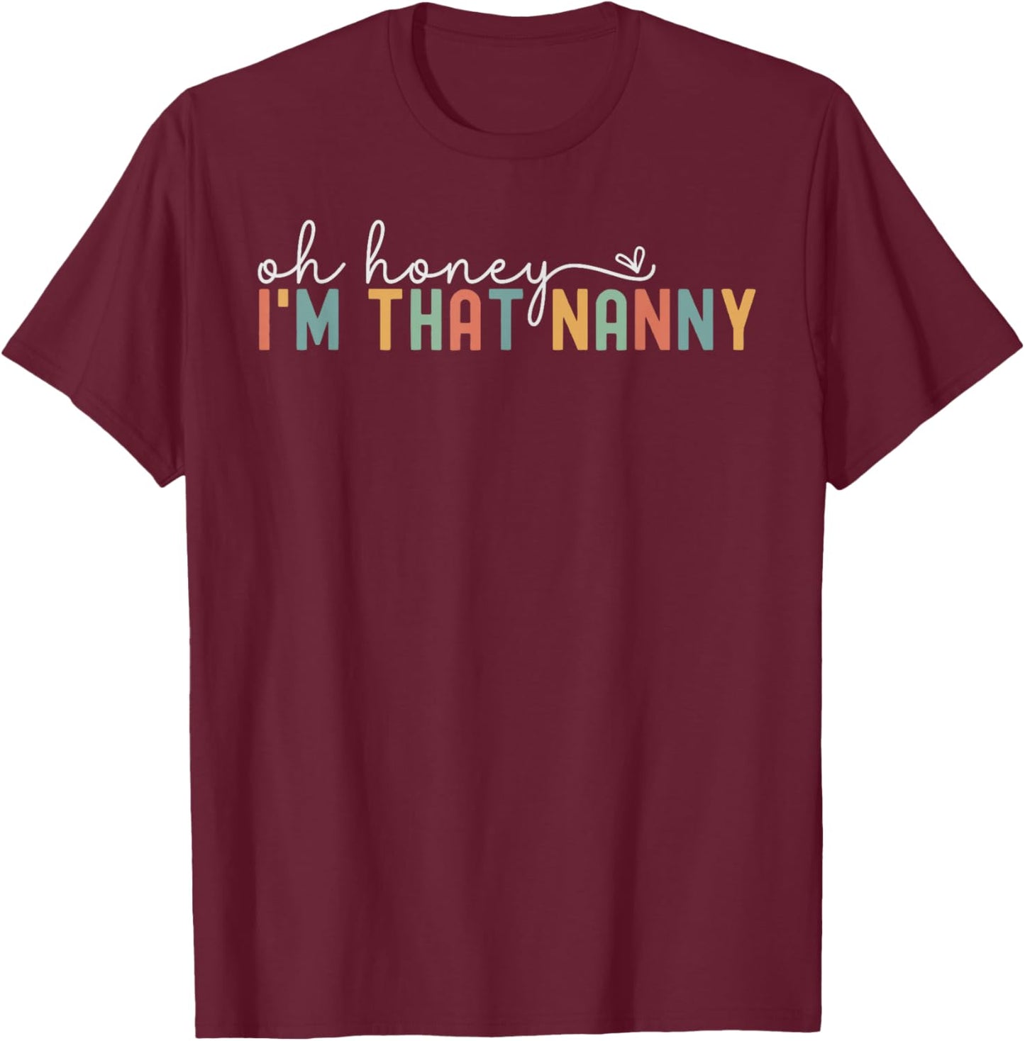 Women Oh Honey I'm That Nanny Retro New Grandma To Be T-Shirt - T-Shirt | Maroon