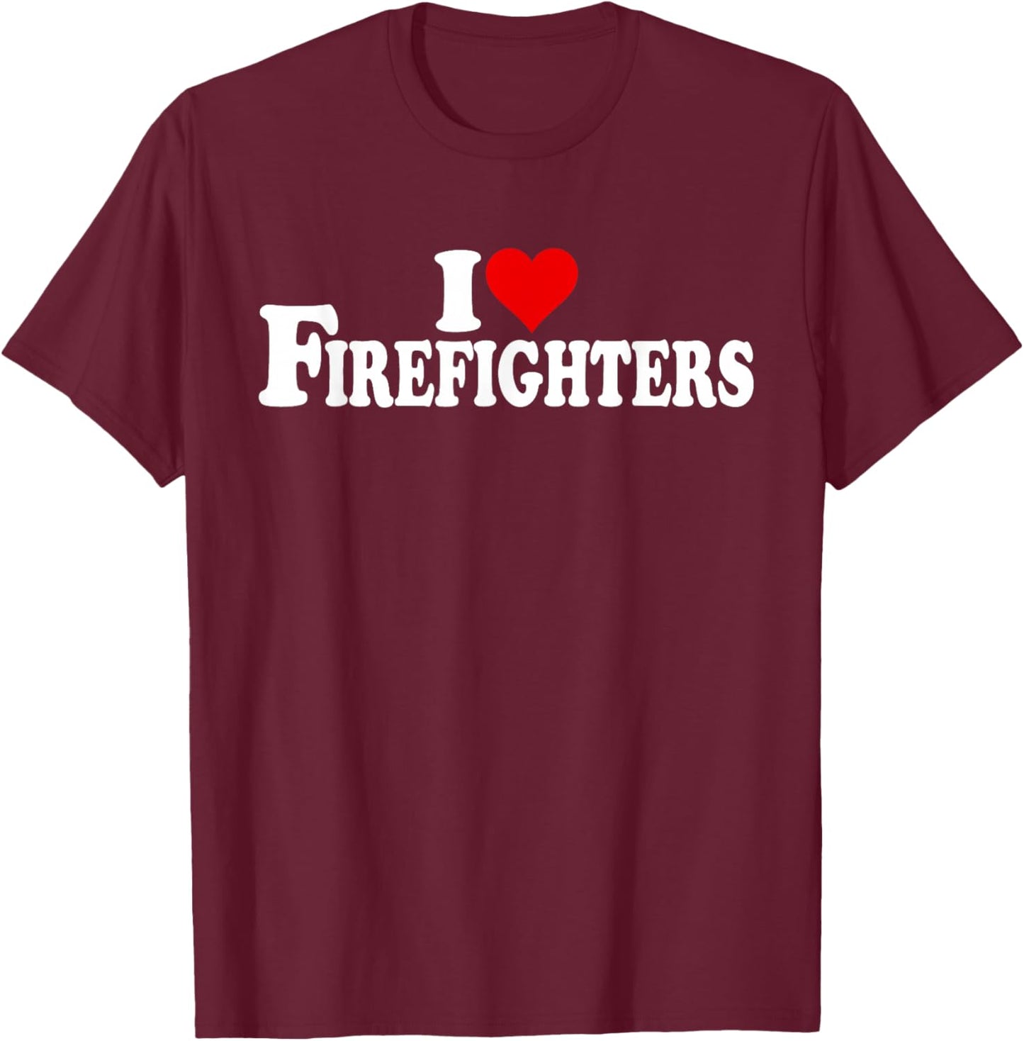 I Love Heart Firefighters Firemen Fire Department T-Shirt - T-Shirt | Maroon