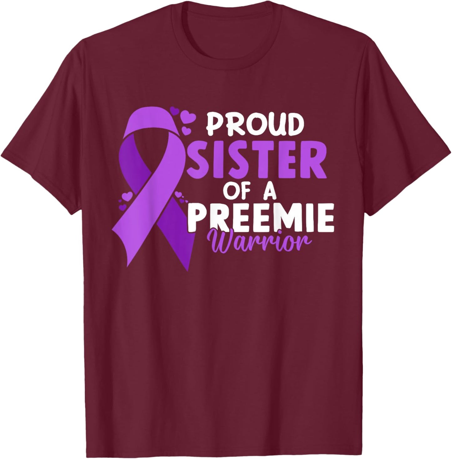 Proud Preemie Sister NICU Premature Birth Prematurity T-Shirt - T-Shirt | Maroon