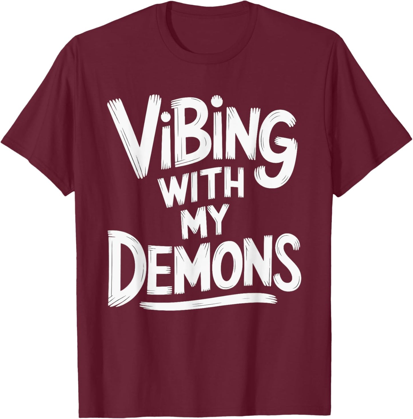 Vibing With My Demons T-Shirt - T-Shirt | Maroon