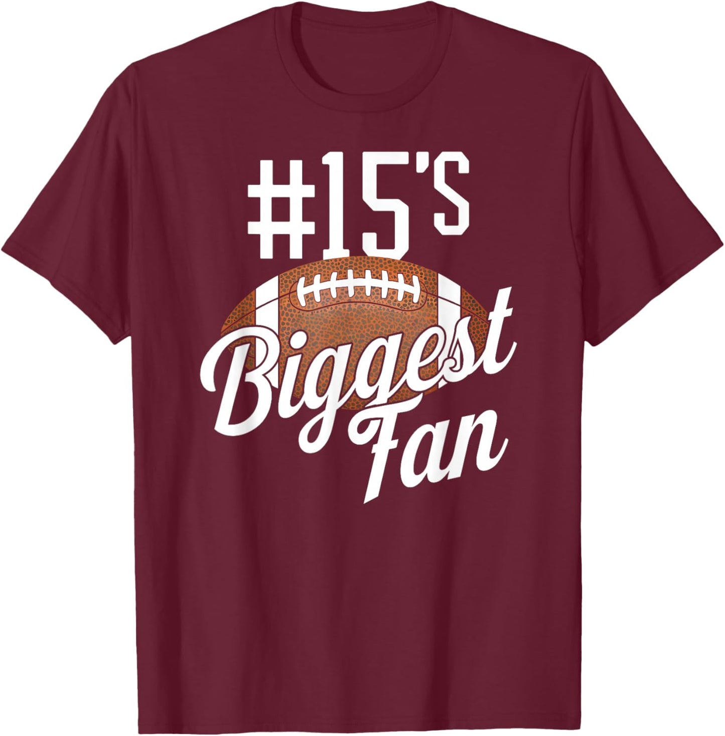 Number 15's Biggest Fan Football Mom Funny Woman Touchdown T-Shirt - T-Shirt | Maroon
