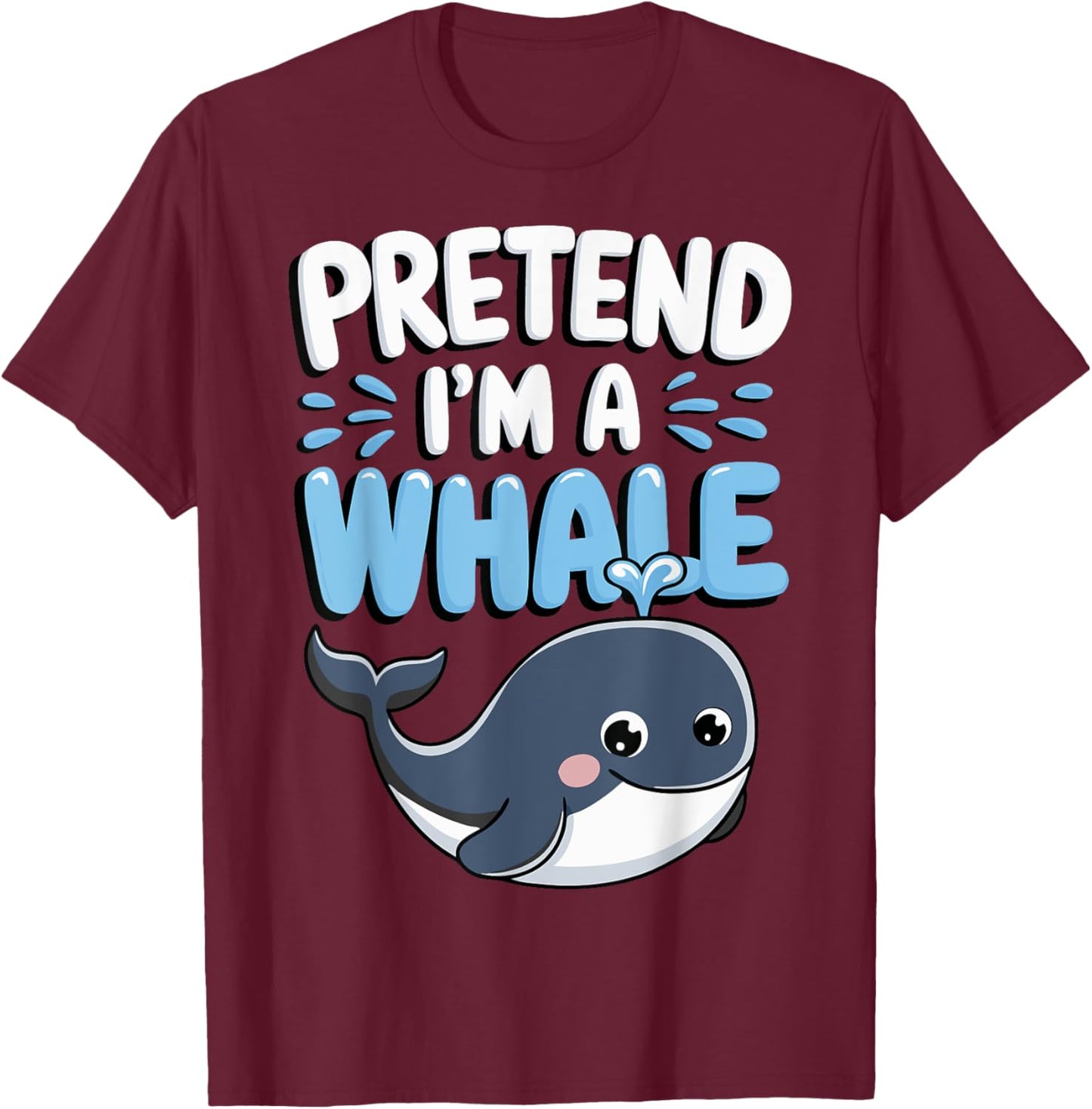 Pretend I'm A Whale T-Shirt - T-Shirt | Maroon