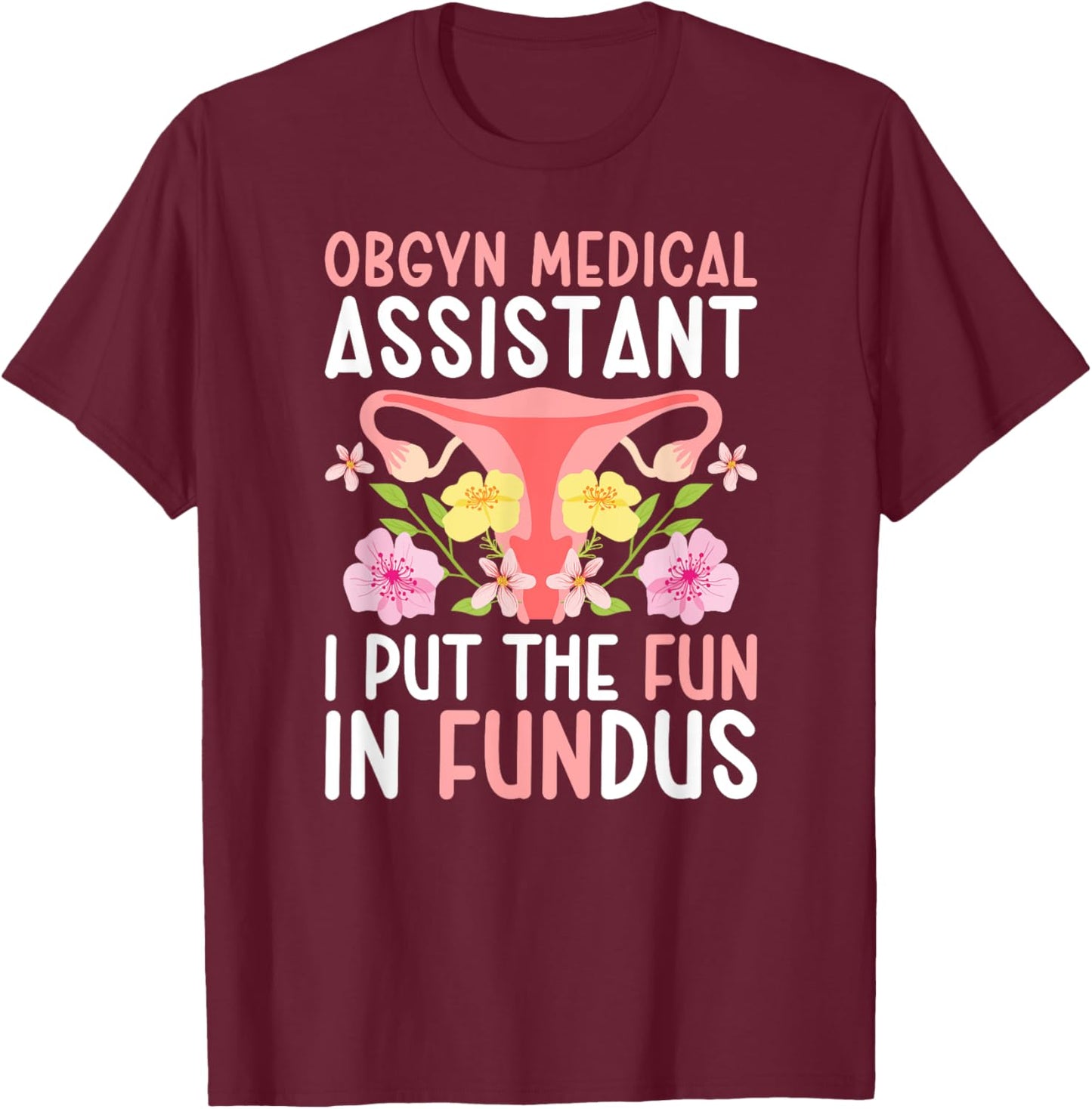 OBGYN Medical Assistant Funny OB-GYN Medical Assistant T-Shirt - T-Shirt | Maroon