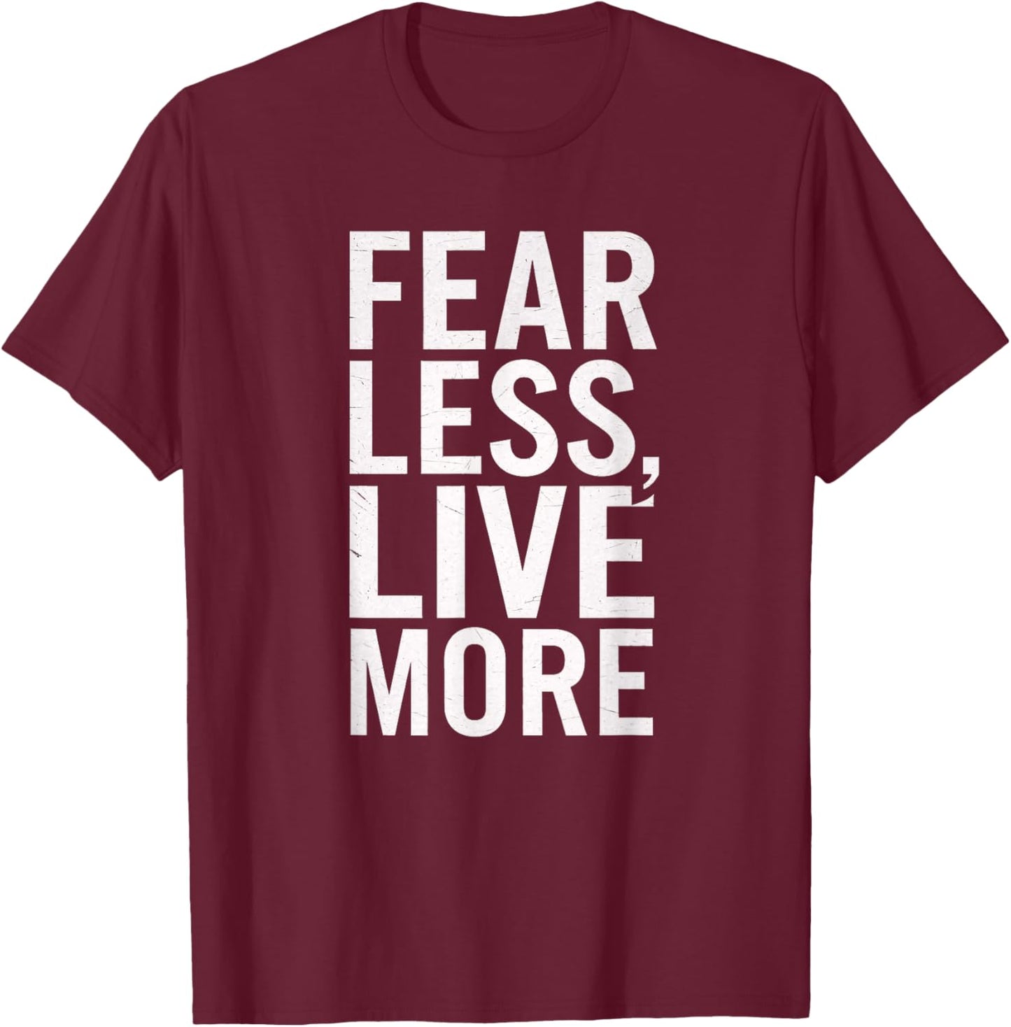 Fear Less Live More Motivational Inspirational Men Women T-Shirt - T-Shirt | Maroon