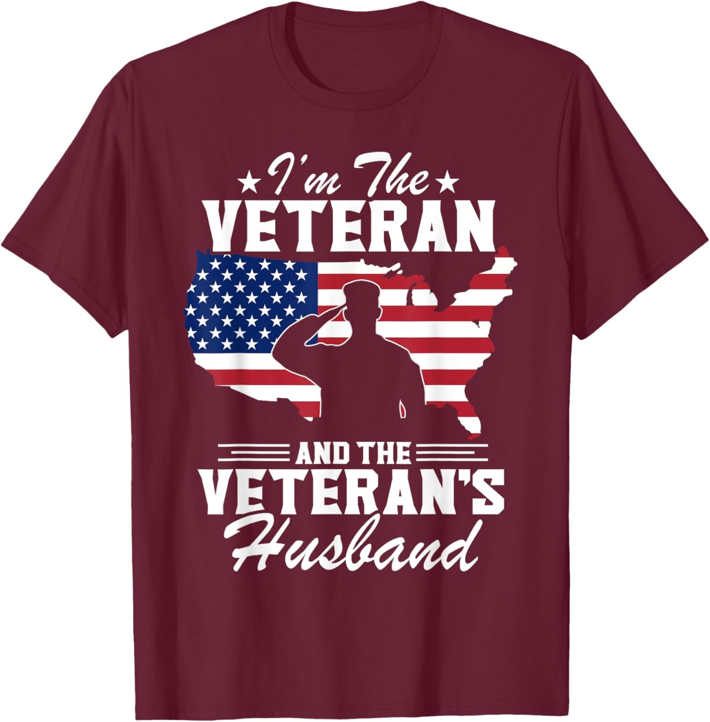 I'm Veteran And The Veteran's Husband Patriotic Veterans Day T-Shirt - T-Shirt | Maroon