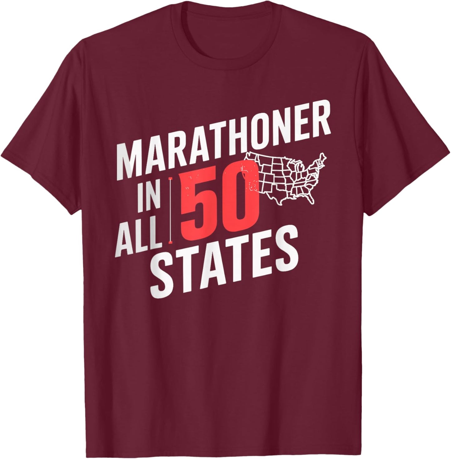 Marathoner in All 50 States Running Shirt for Marathoners T-Shirt - T-Shirt | Maroon