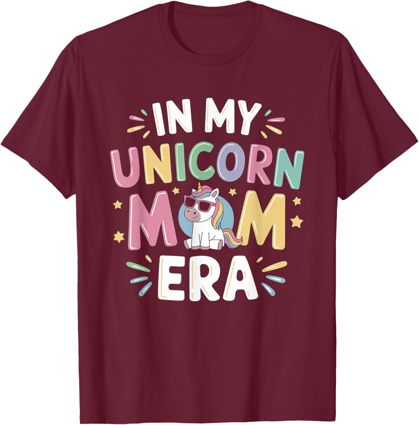 In My Unicorn Mom Era Mothers Day First Fathers Day T-Shirt - T-Shirt | Maroon