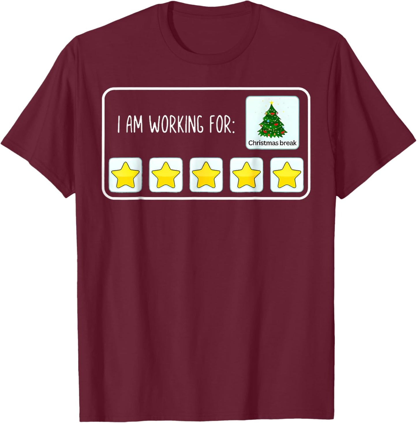 I Am Working For Christmas Break Teacher Christmas T-Shirt - T-Shirt | Maroon