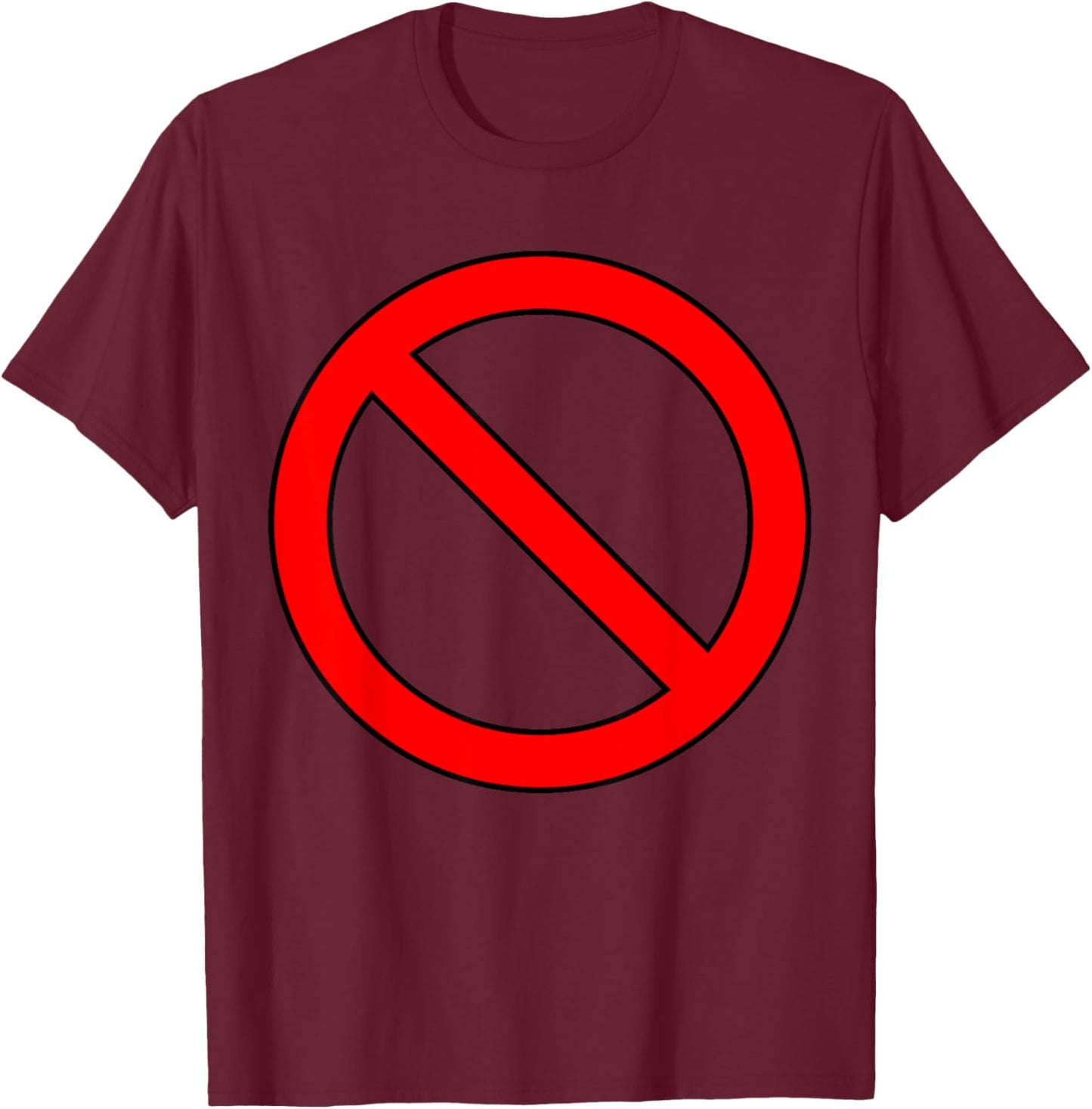 No Entry Prohibition Circle Symbol Warning Ban Design T-Shirt - T-Shirt | Maroon