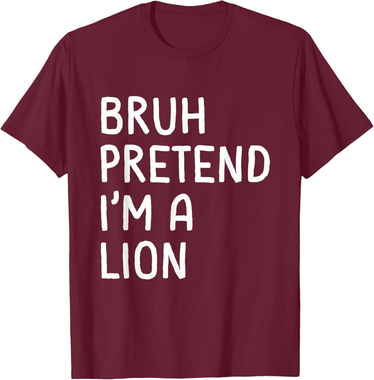 Bruh Pretend I'm a Lion Funny Matching Halloween T-Shirt - T-Shirt | Maroon