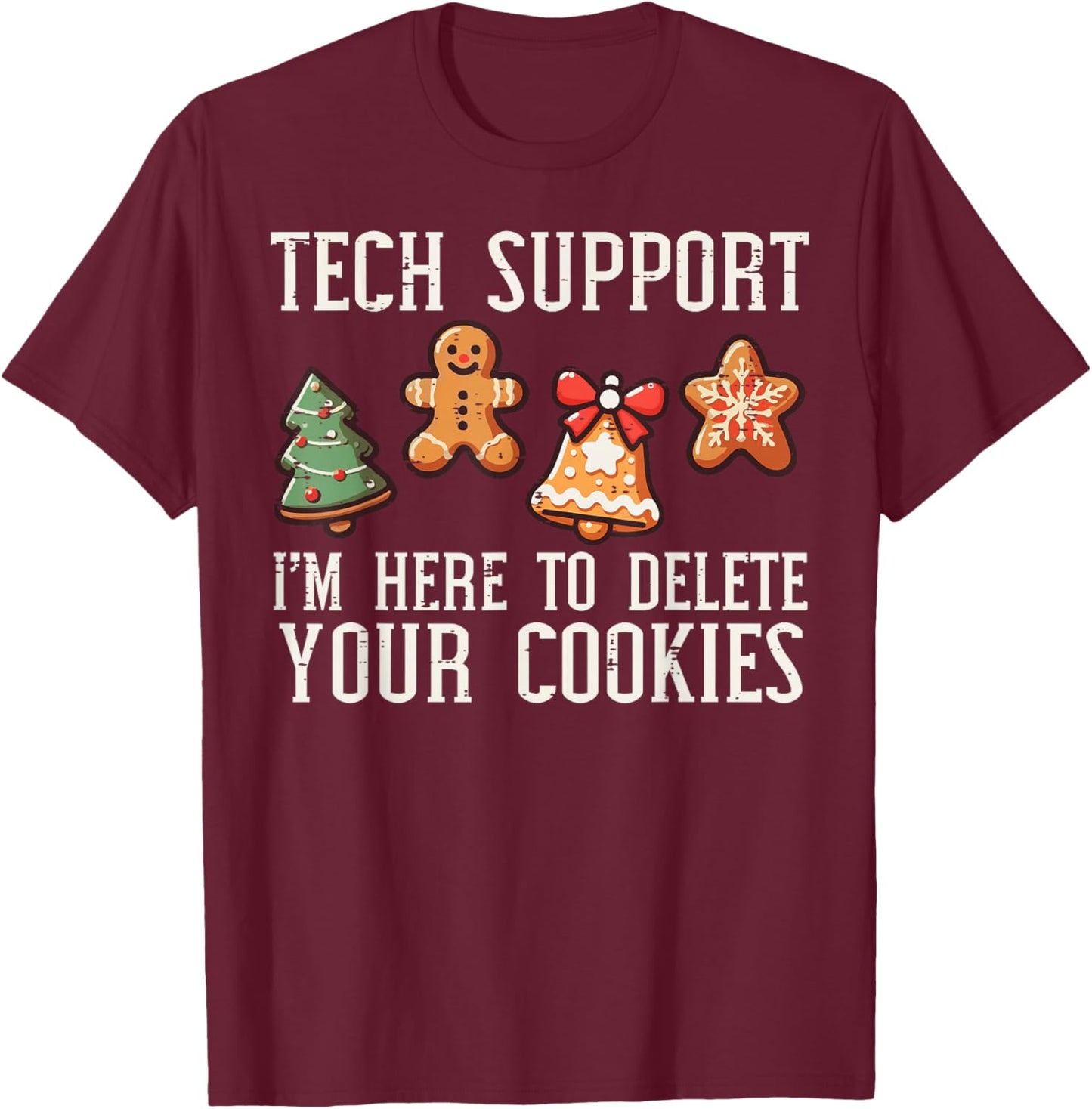 Christmas Tech Support Here To Delete Cookies Xmas Men Women T-Shirt - T-Shirt | Maroon