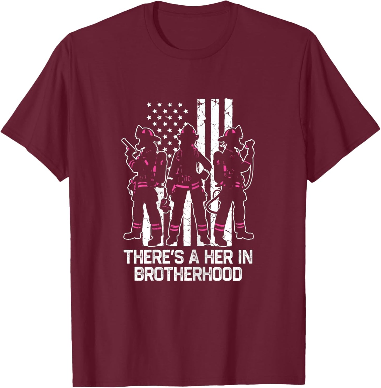 There's A Her In Brotherhood Firefighter Women Firewoman T-Shirt - T-Shirt | Maroon