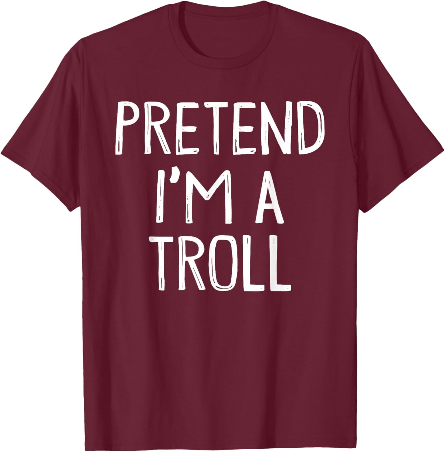 Pretend I'm A Troll Matching Costume Lazy Easy Halloween T-Shirt - T-Shirt | Maroon