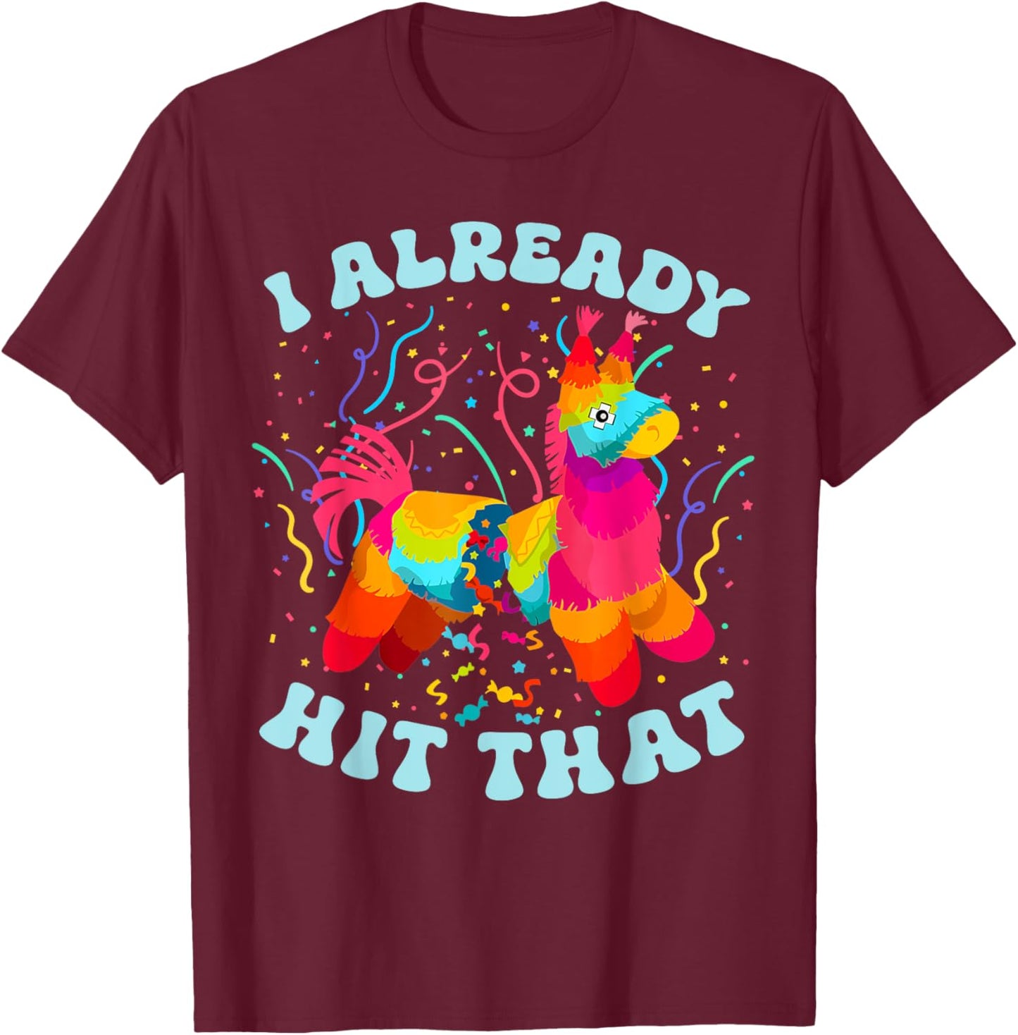 Funny I Already Hit That Pinata Mexico Cinco De Mayo Boys T-Shirt - T-Shirt | Maroon