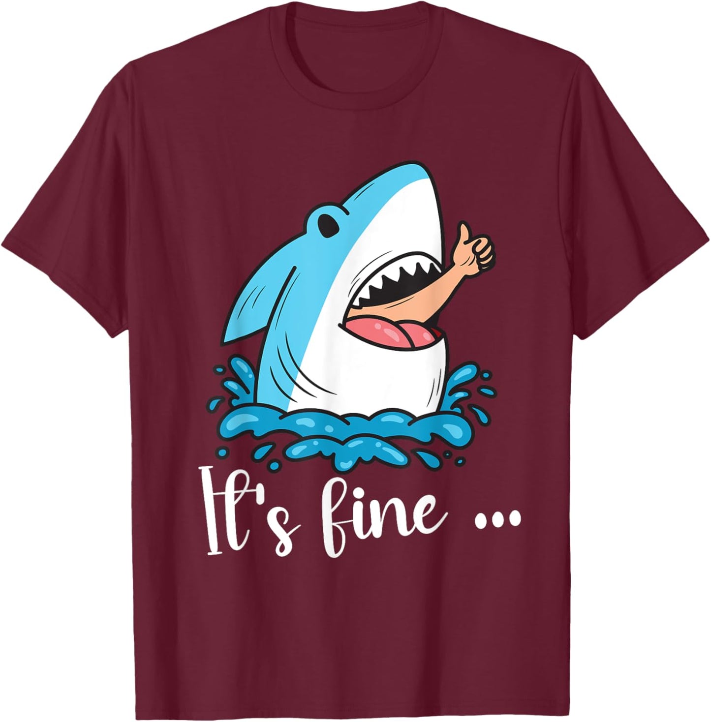 Funny Shark Lover Humor It's Fine Thumbs Sarcastic T-Shirt - T-Shirt | Maroon