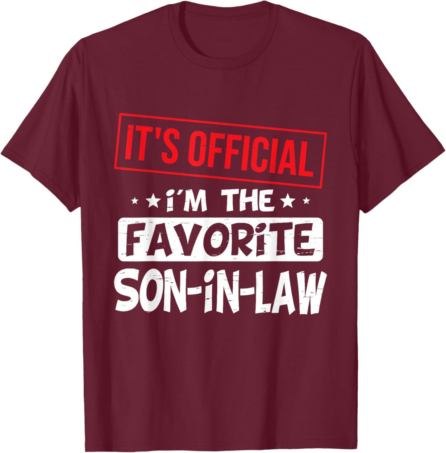 It's Official I'm The Favorite Son-In-Law T-Shirt - T-Shirt | Maroon