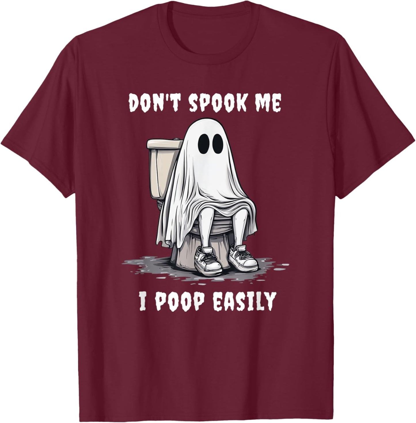 Don't Spook Me I Poop Easily Embarrassing Halloween T-Shirt - T-Shirt | Maroon