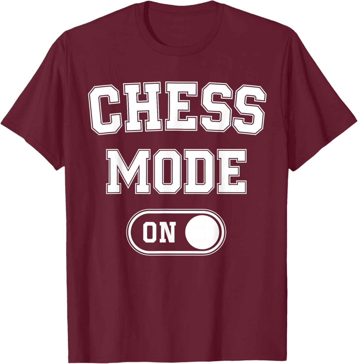 Chess Mode On Funny Grandmaster Gift Chess Player Fan T-Shirt - T-Shirt | Maroon
