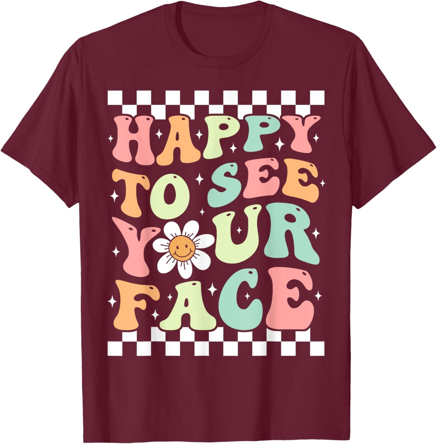 Happy To See Your Face Cute Groovy Teacher Back to School T-Shirt - T-Shirt | Maroon