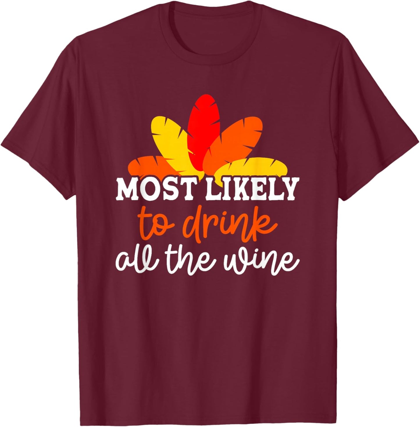 Most Likely To Drink All The Wine Friendsgiving Group T-Shirt - T-Shirt | Maroon