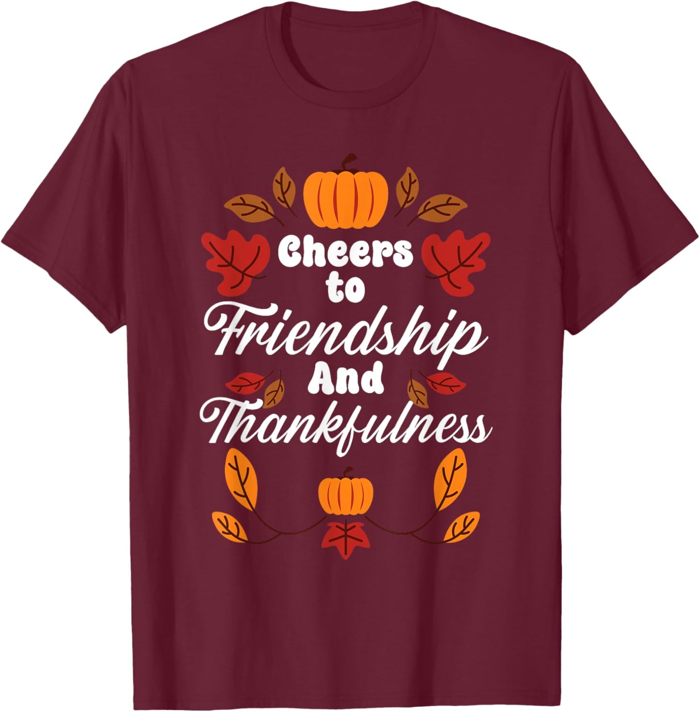 Happy Friendsgiving Thanksgiving Friends Holiday Friendship T-Shirt - T-Shirt | Maroon
