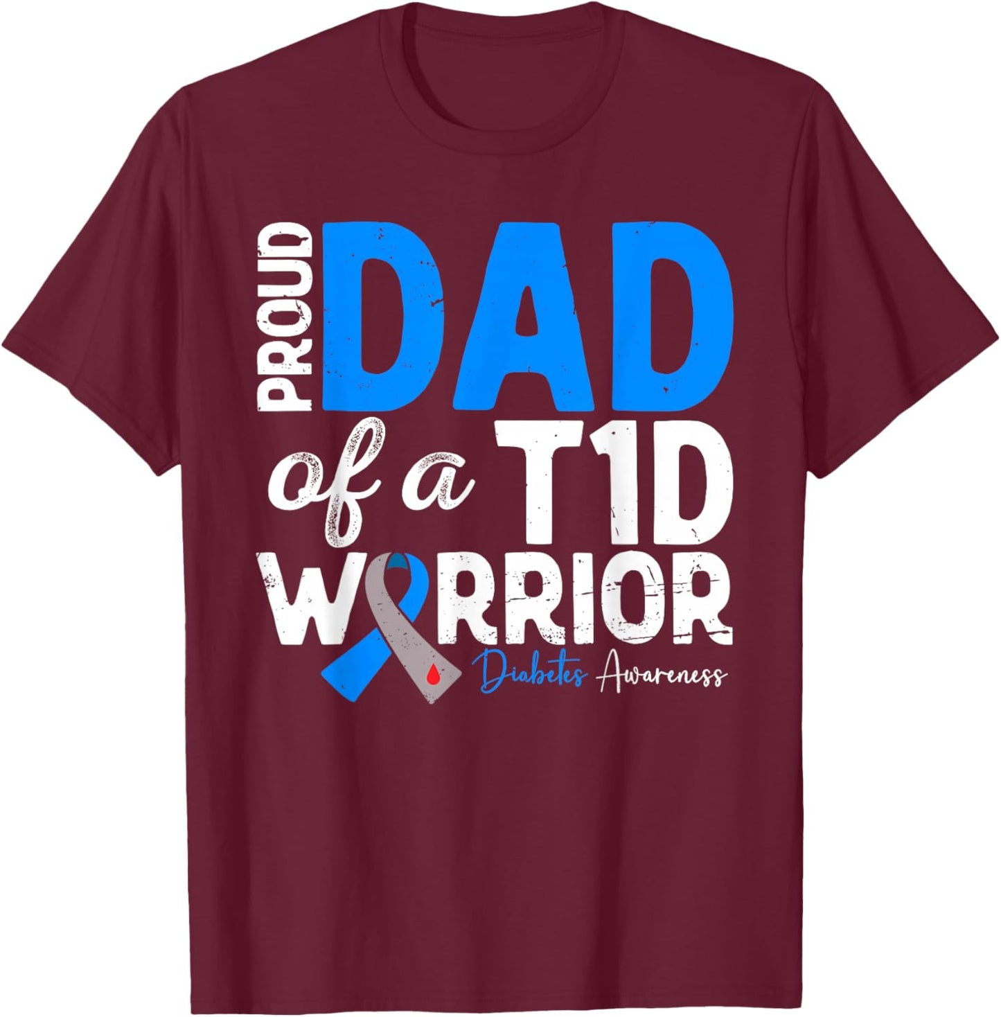 Proud Dad Of A T1D Warrior Type 1 Diabetes Awareness T-Shirt - T-Shirt | Maroon