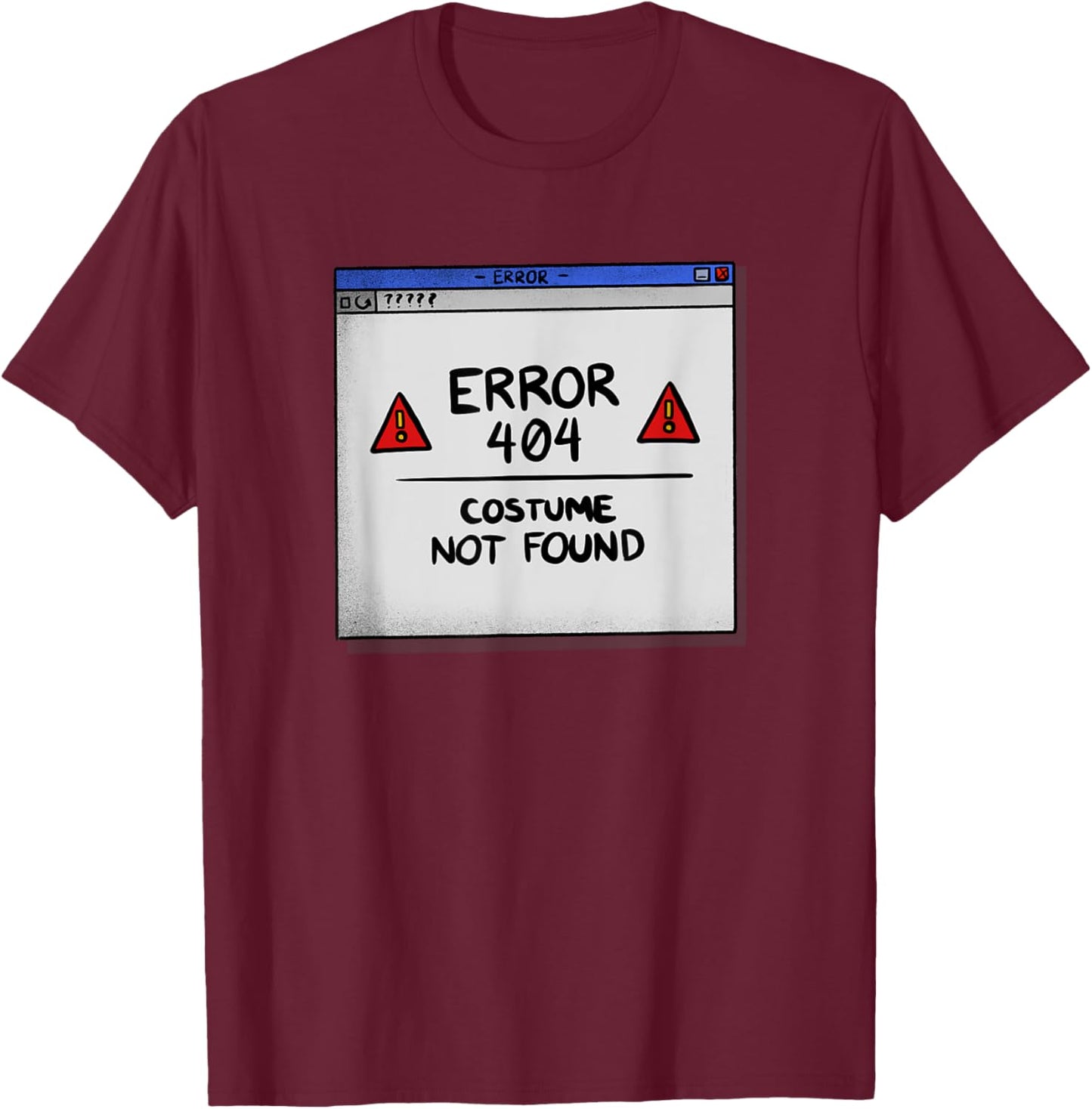 Error 404 Costume Not Found Lazy Halloween Costume Funny T-Shirt - T-Shirt | Maroon