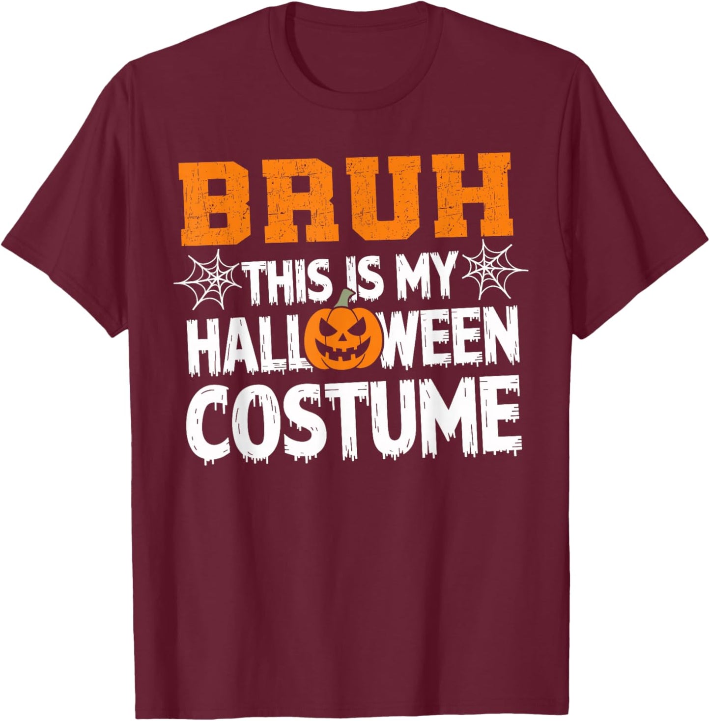 Bruh This Is My Halloween Costume Men Women Kids Halloween T-Shirt - T-Shirt | Maroon