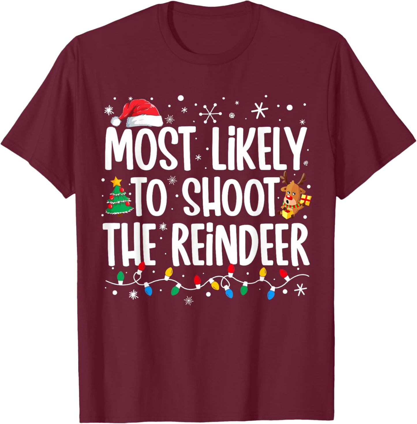 Most Likely Shoot Reindeer Christmas Xmas Family Match Men T-Shirt - T-Shirt | Maroon