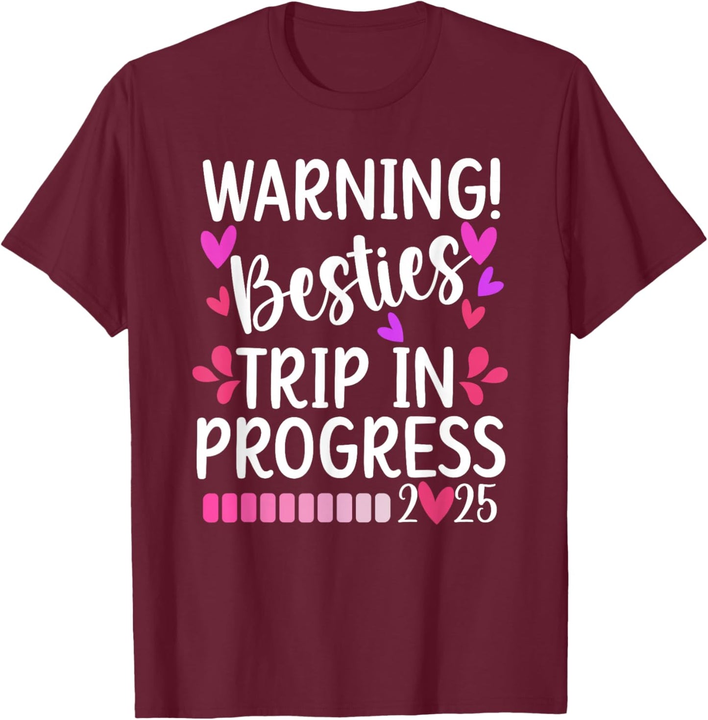 Besties Trip In Progress 2025 Best Friend Vacation Besties T-Shirt - T-Shirt | Maroon