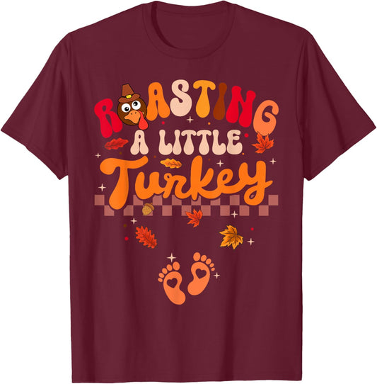 Thanksgiving Roasting A Little Turkey Pregnancy Women Men T-Shirt - T-Shirt | Maroon