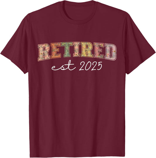 Retired 2025 Funny Retirement 2025 Wildflower T-Shirt - T-Shirt | Maroon