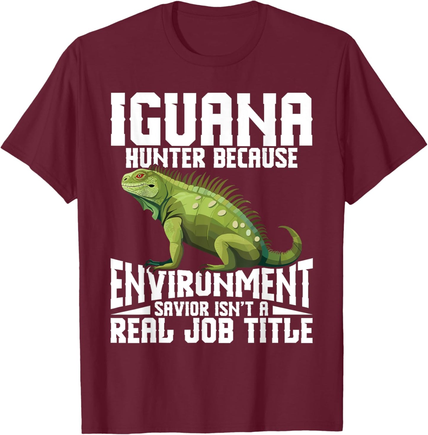 Iguana Removal Tech Lizard Hunting Gear Reptile Hunter T-Shirt - T-Shirt | Maroon