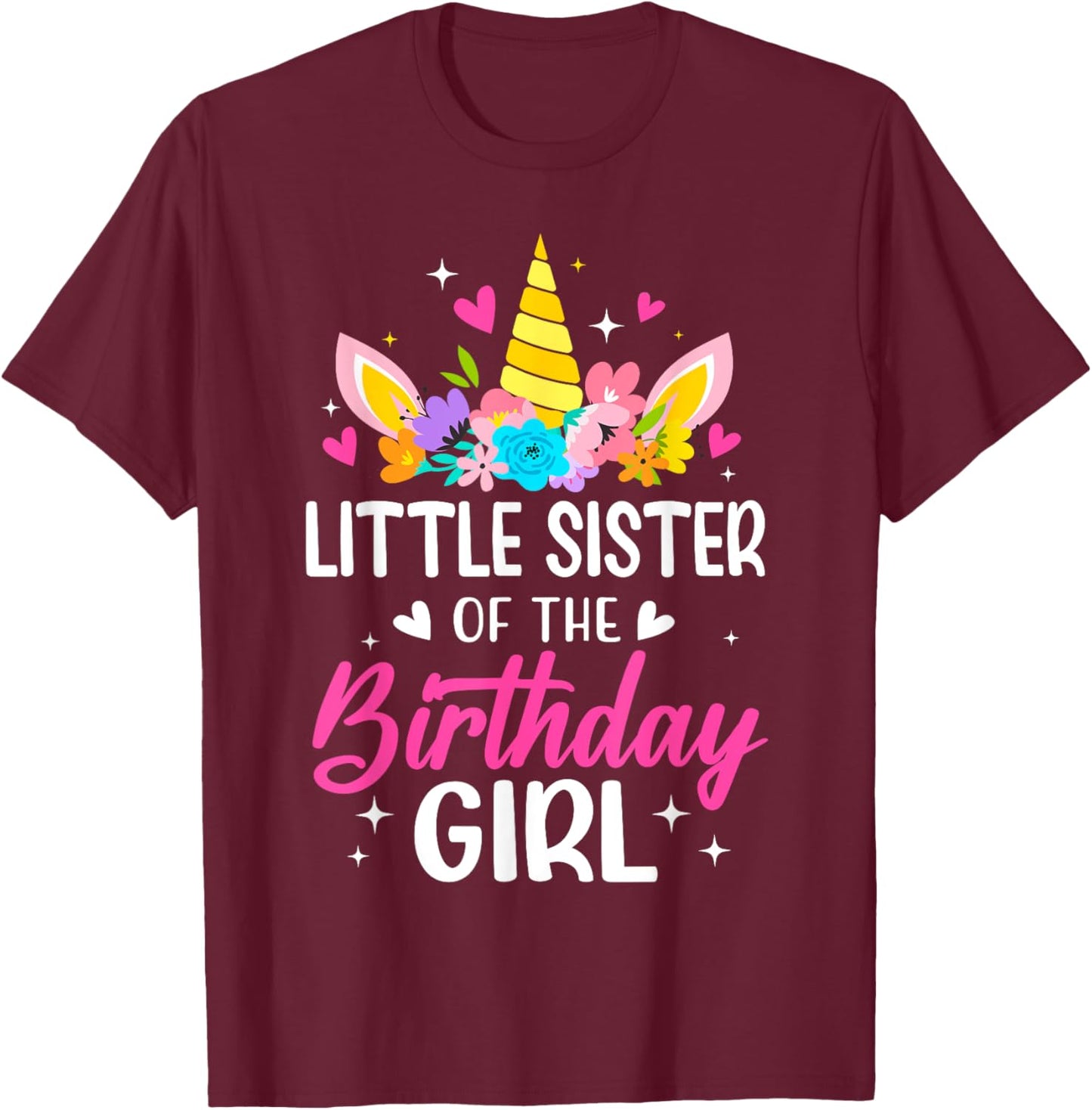 Little Sister Of The Birthday Girl Unicorn Bday Party Family T-Shirt - T-Shirt | Maroon