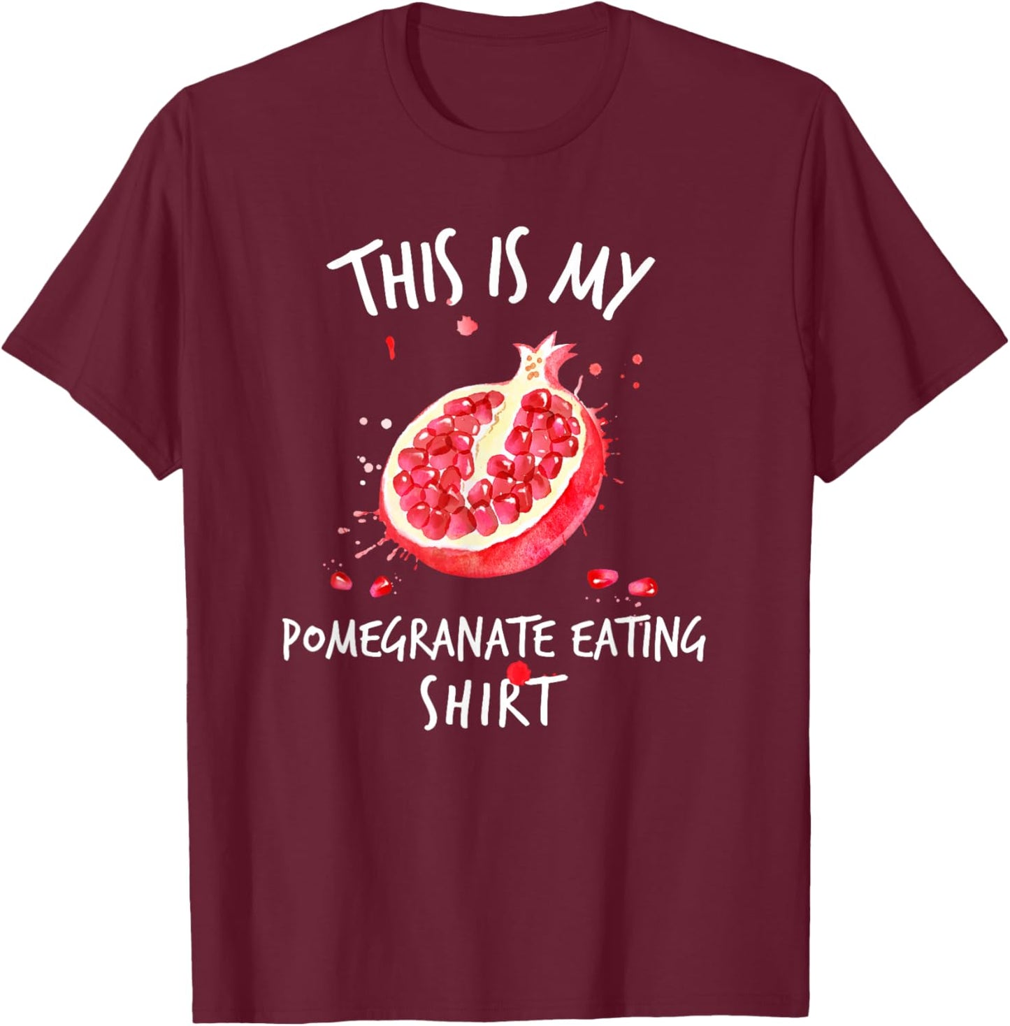 Sarcastic Adult Humor Pomegranate Eating Messy Fruits Funny T-Shirt - T-Shirt | Maroon