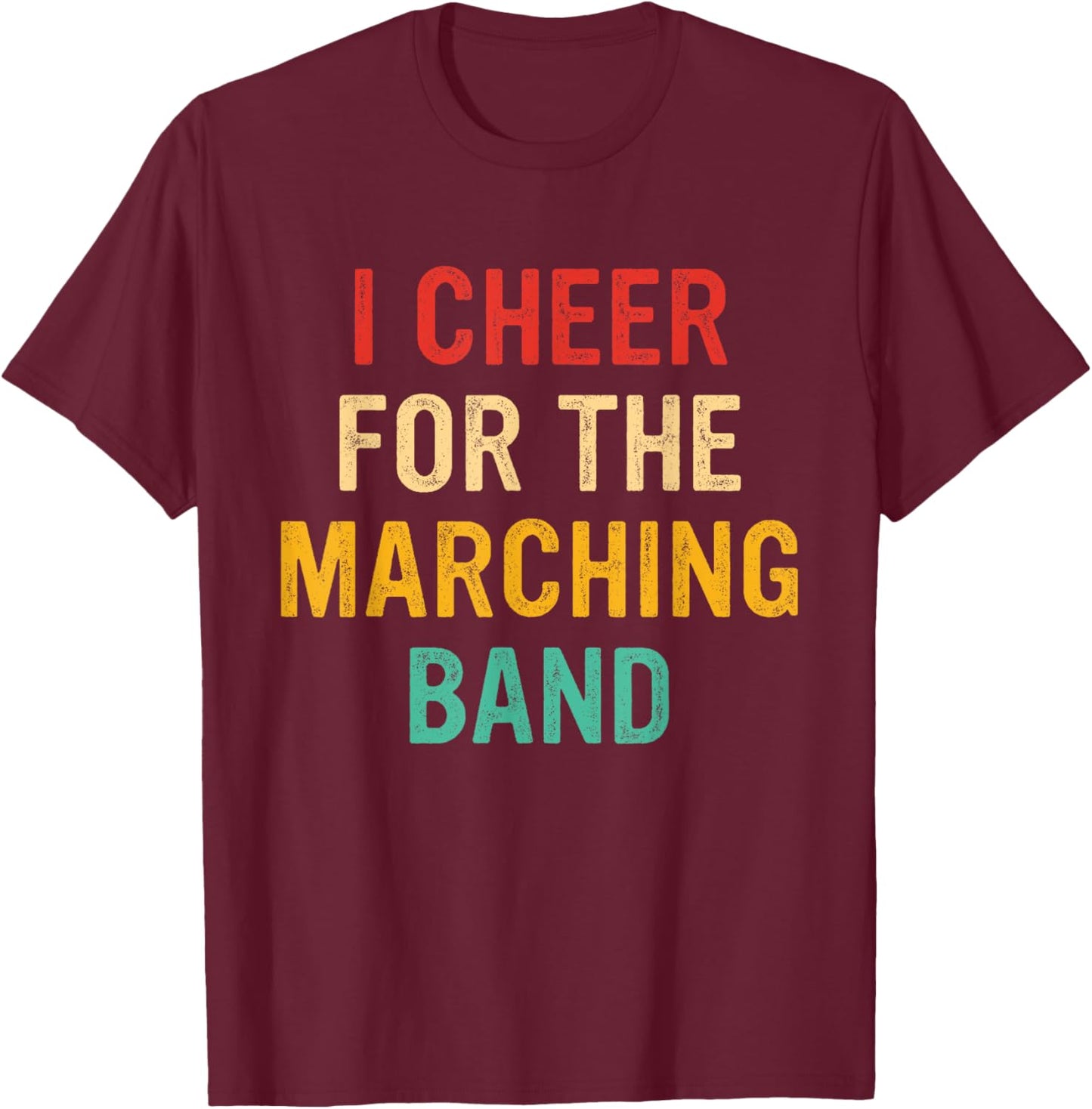 I Cheer For The Marching Band Vintage Quote T-Shirt - T-Shirt | Maroon