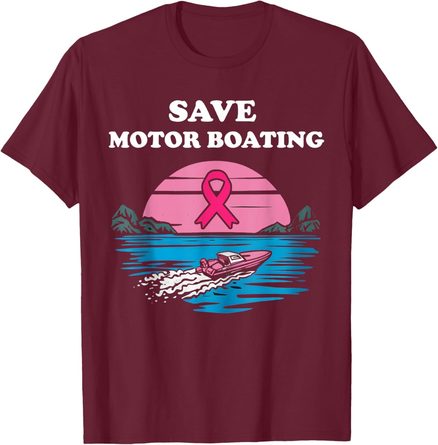 Save Motor Boating Boater Lake Breast Cancer Awareness T-Shirt - T-Shirt | Maroon