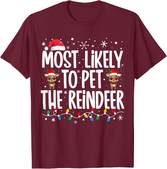 Most Likely To Pet The Reindeer Family Matching Christmas T-Shirt - T-Shirt | Maroon