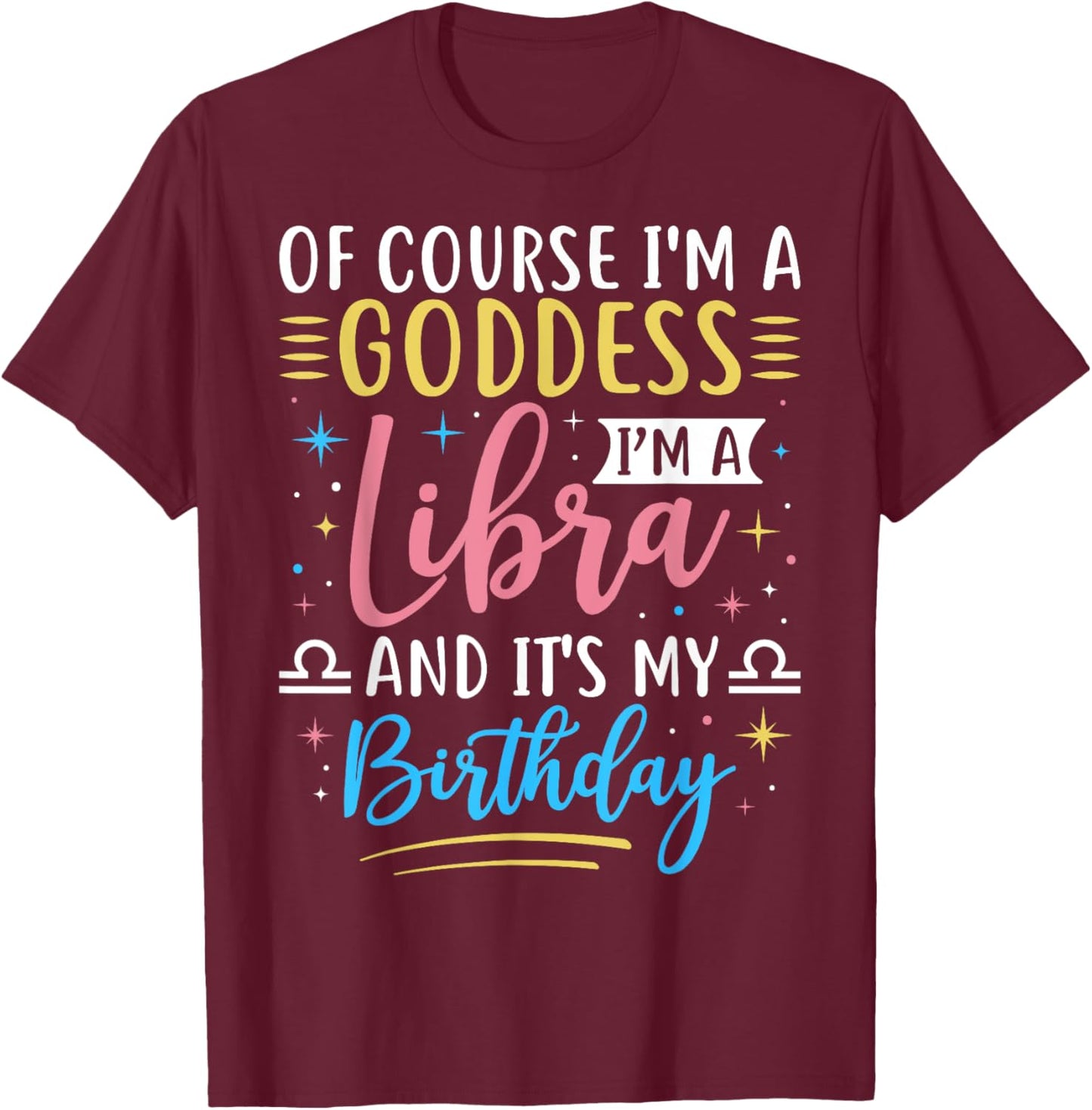 Libra Birthday Libra Women Goddess Queen Its My Birthday T-Shirt - T-Shirt | Maroon