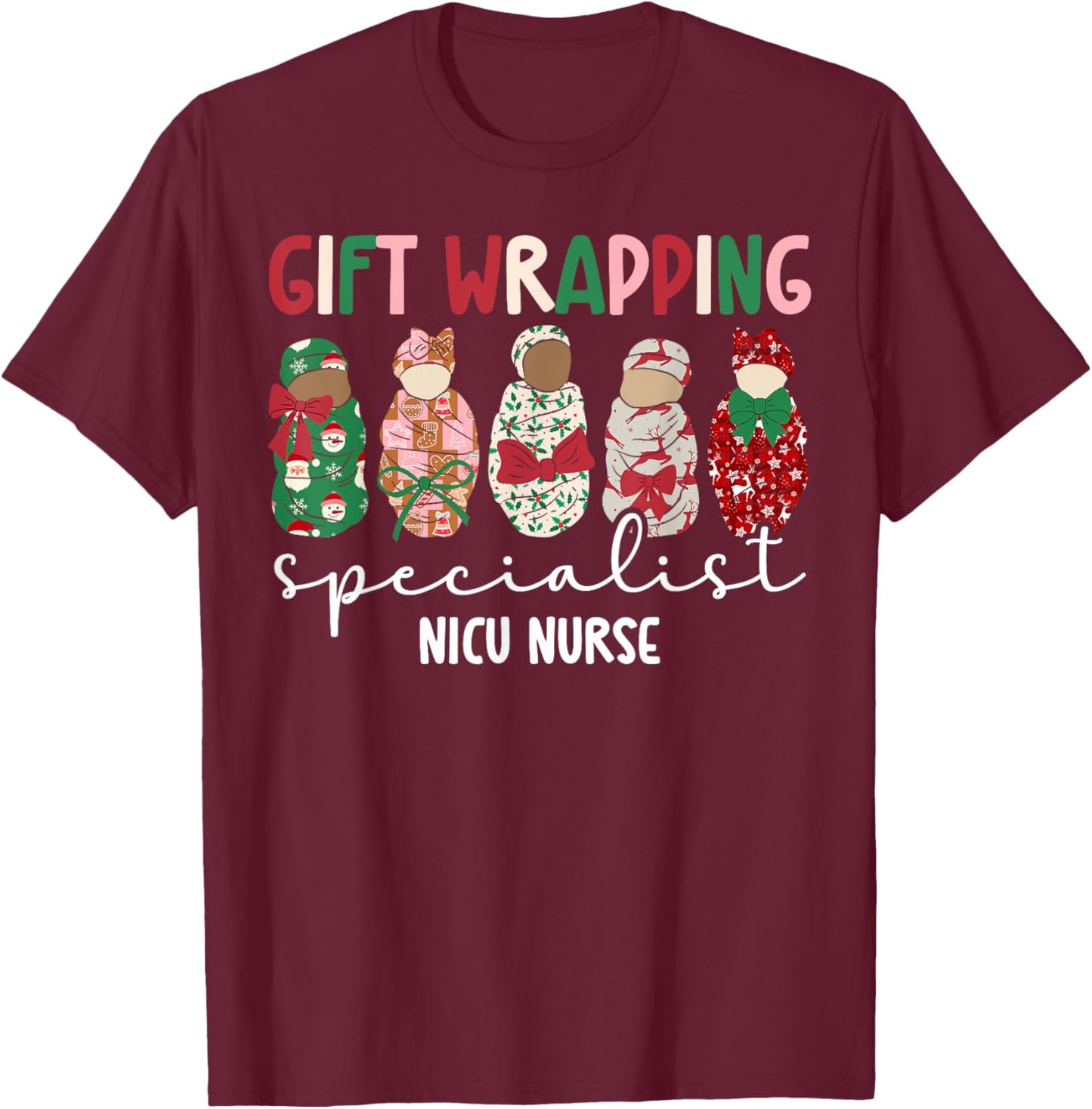 Wrapping Specialist NICU Nurse Christmas NICU Nursing Xmas T-Shirt - T-Shirt | Maroon