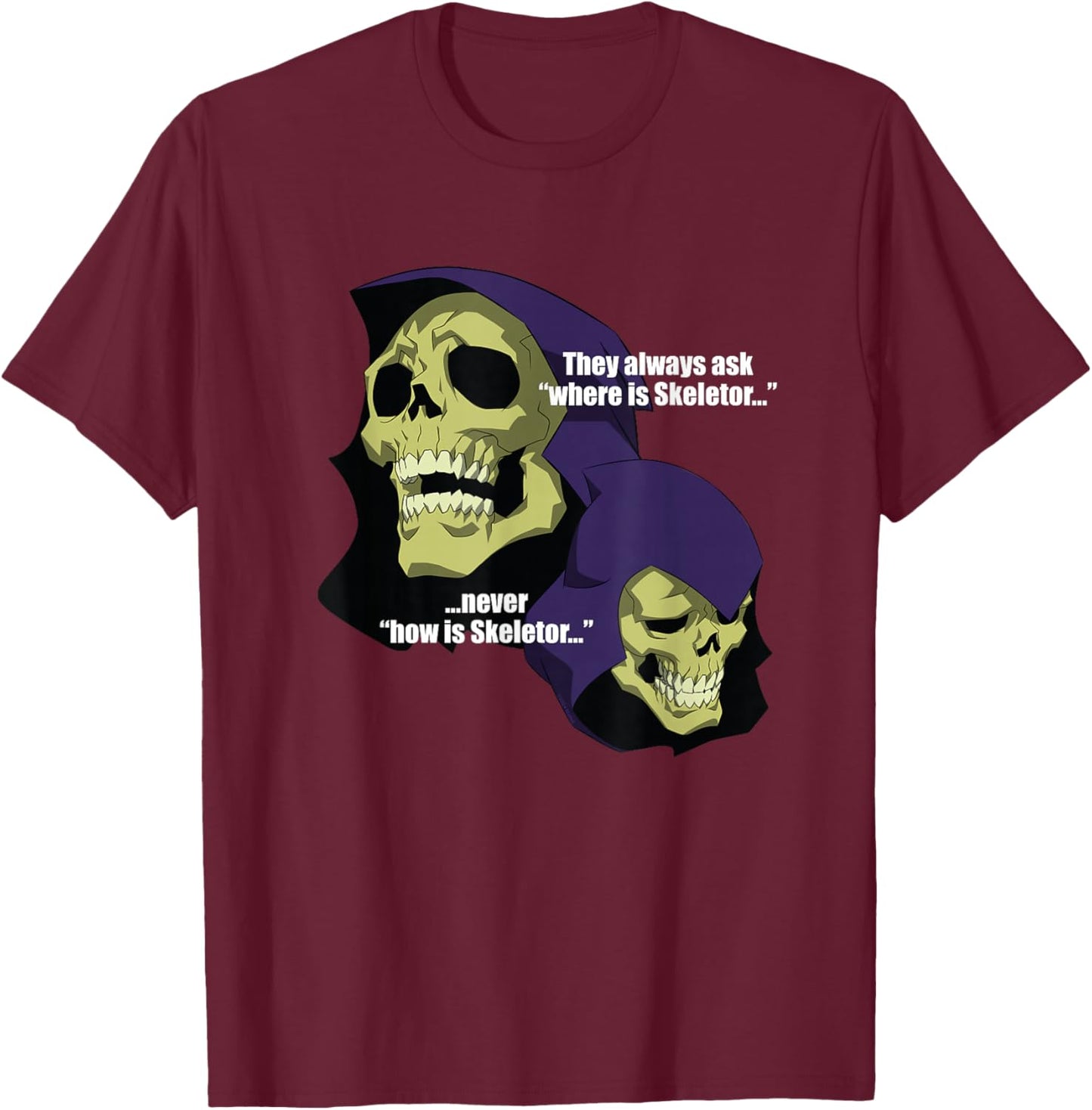 Skeletor - Never How is Skeletor T-Shirt - T-Shirt | Maroon