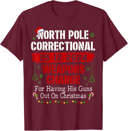 North Pole Correctional Weapons Charge For Having His Guns T-Shirt - T-Shirt | Maroon