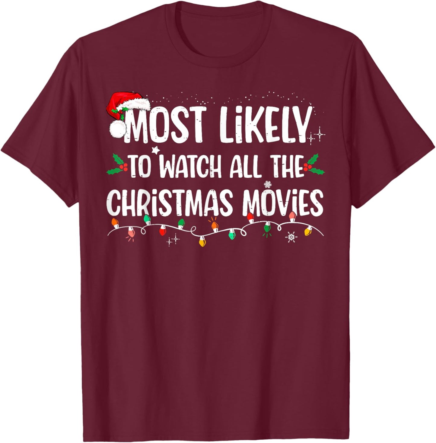 Most Likely To Watch All The Christmas Movies Matching Xmas T-Shirt - T-Shirt | Maroon