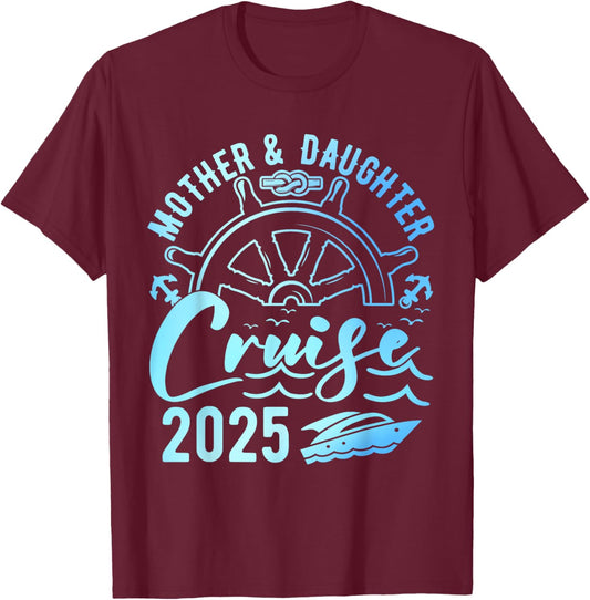 Mother Daughter Cruise 2025 Vacation Cruise Ship Trip 2025 T-Shirt - T-Shirt | Maroon