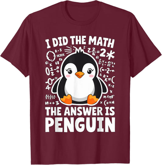 I did the Math the Answer is Penguin Math Teacher T-Shirt - T-Shirt | Maroon