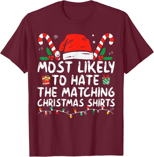 Most Likely To Hate Matching Christmas Funny Family Matching T-Shirt - T-Shirt | Maroon