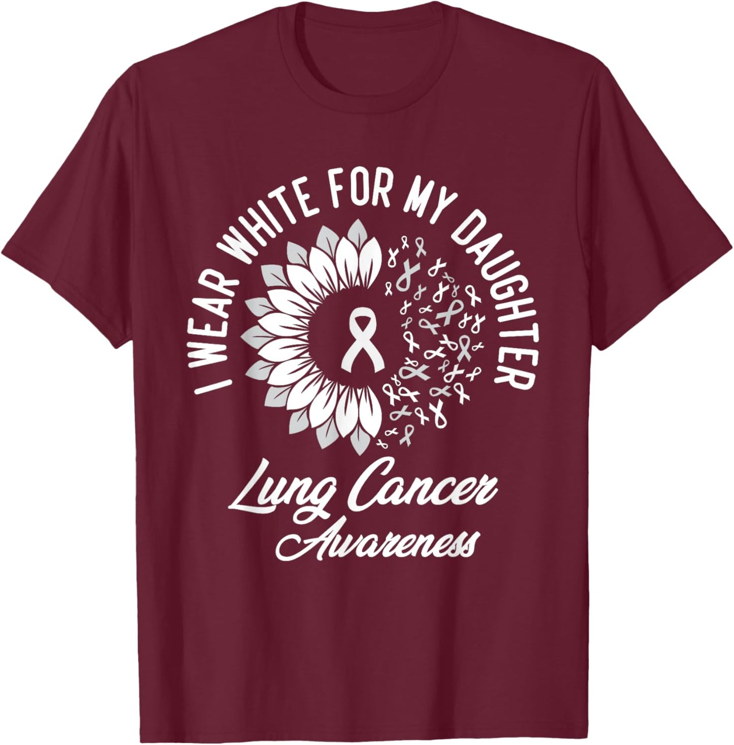 I Wear White For Daughter Lung Cancer Awareness Ribbon T-Shirt - T-Shirt | Maroon