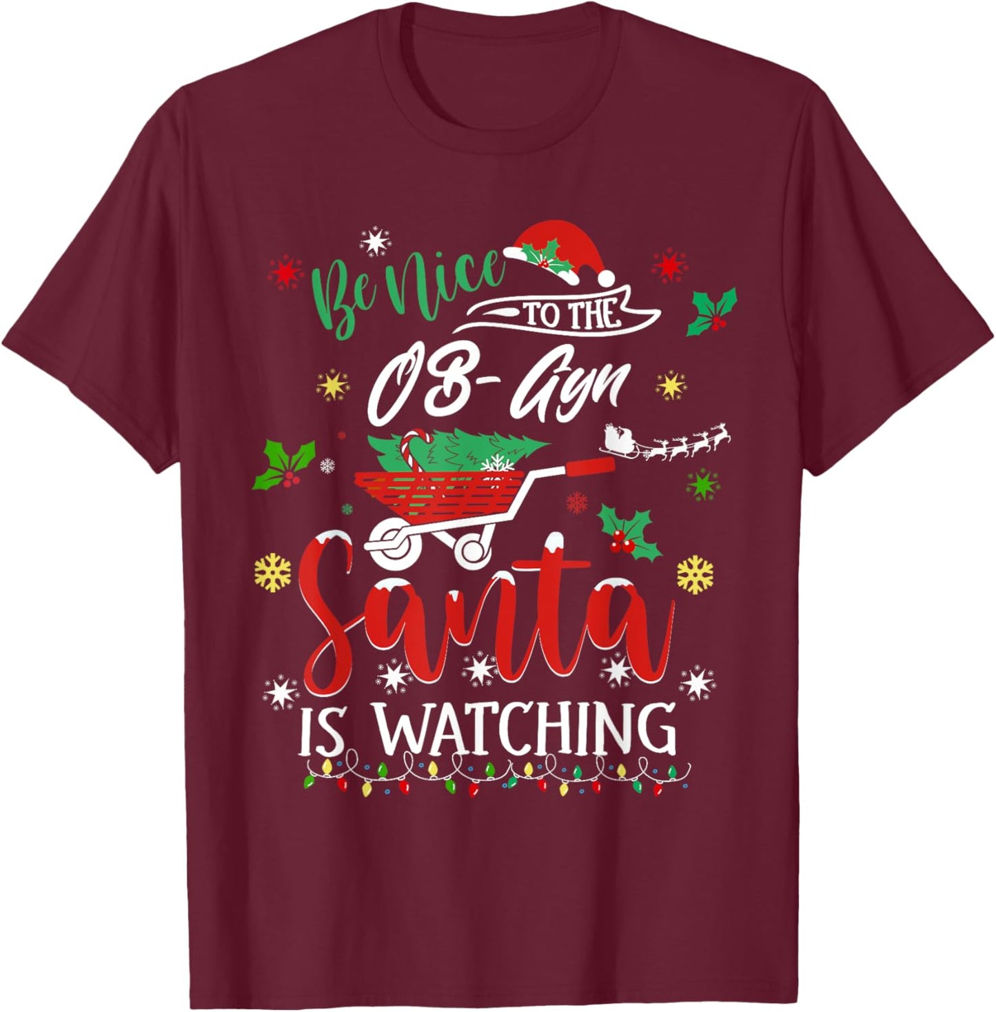 Be Nice To The Ob-Gyn Joyful Christmas Childbirth Doctor T-Shirt - T-Shirt | Maroon