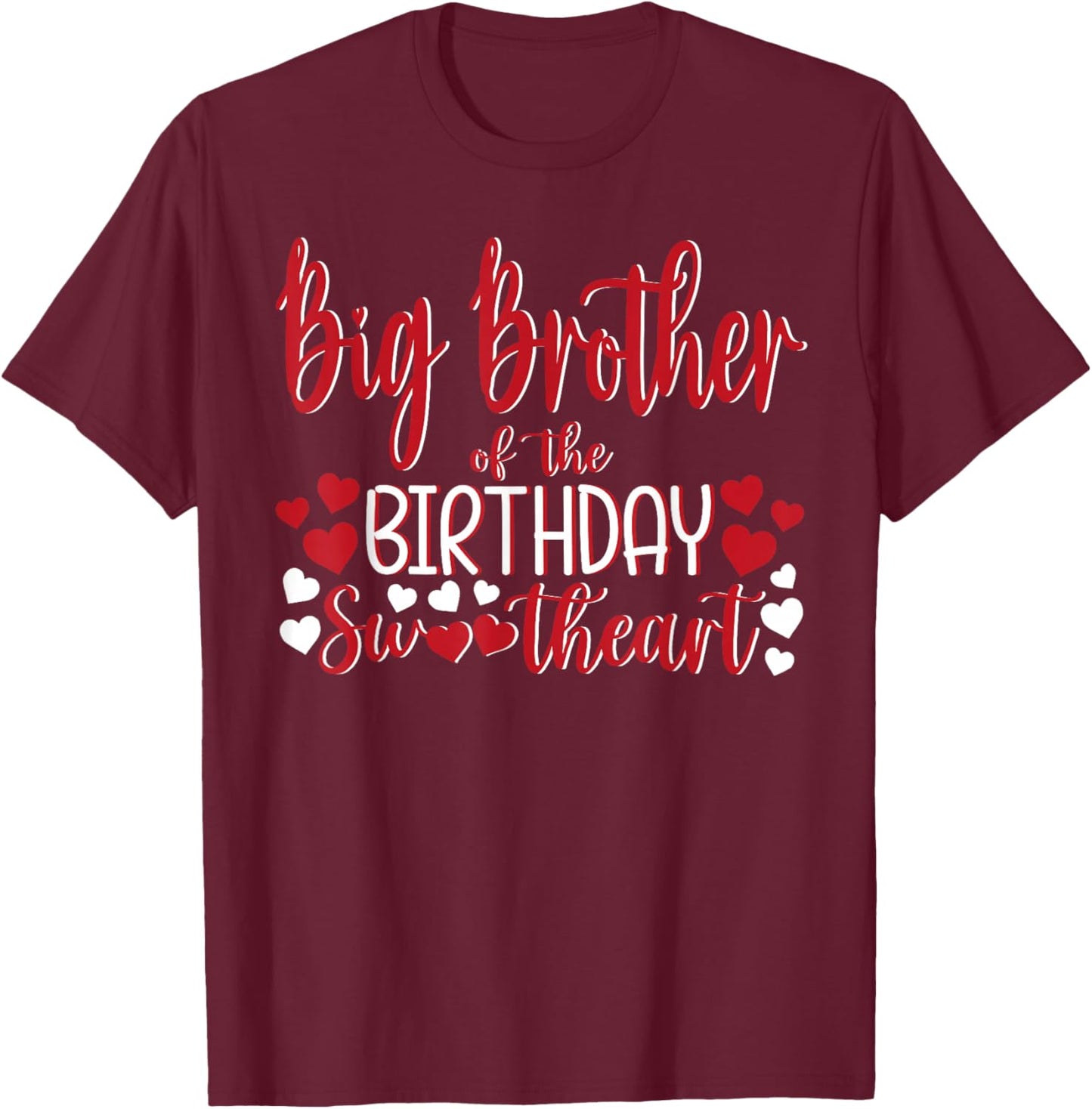 Big Brother of the Birthday Sweetheart Birthday Girl Bday T-Shirt - T-Shirt | Maroon