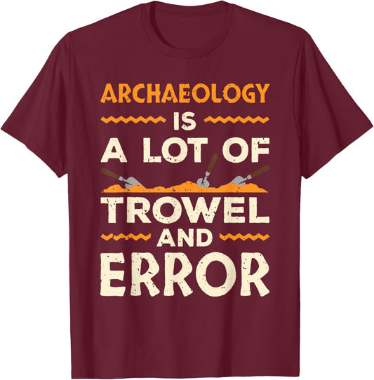 Funny Archaeologist Archaeology Lover Pun Antique Outfit T-Shirt - T-Shirt | Maroon